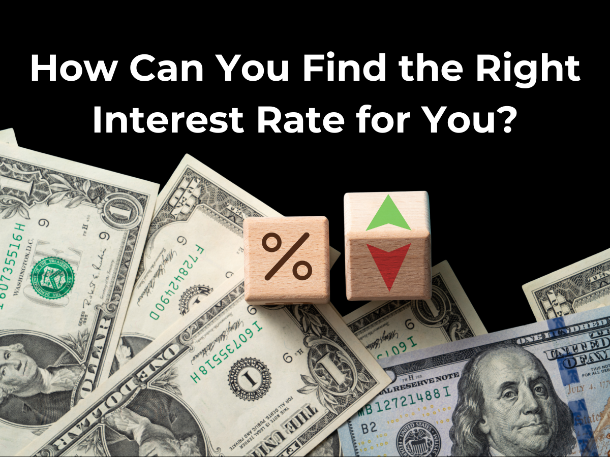 dollars percentage How Can You Find the Right Interest Rate for You?